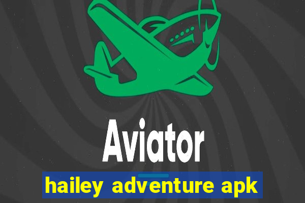 hailey adventure apk